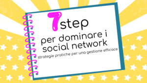 7 step per dominare i social network strategie pratiche per una gestione efficace