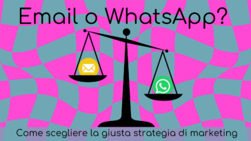 Email o WhatsApp Come scegliere la giusta strategia di marketing